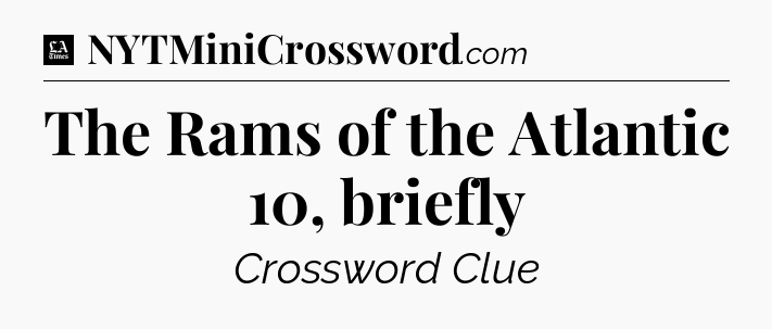 The Rams of the Atlantic 10, briefly - LA Times Crossword