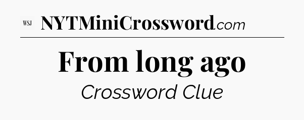 From long ago - WSJ Crossword