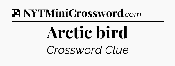 Solution: Arctic bird - NYT Crossword