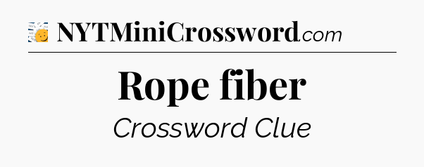 Rope fiber - 7 Little Words