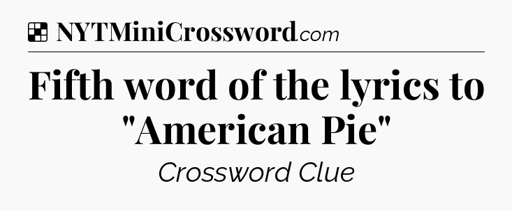 Solution: Fifth word of the lyrics to 
