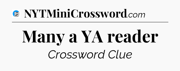 Many a YA reader Crossword Clue