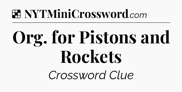 Solution: Org. for Pistons and Rockets - NYT Crossword