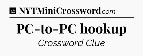 PC-to-PC hookup - LA Times Crossword
