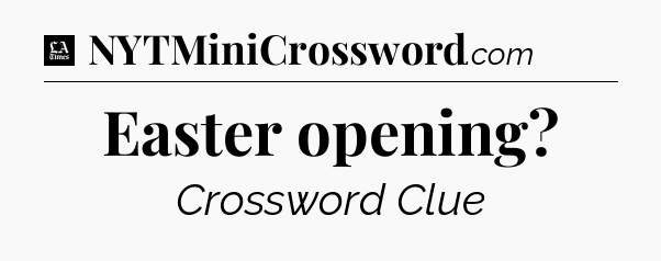Easter opening - LA Times Crossword