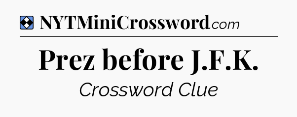 Solution: Prez before J.F.K - NYT Mini Crossword