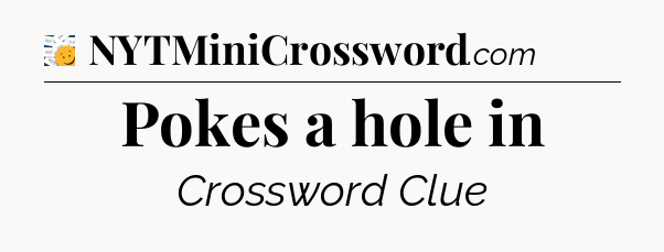 Pokes a hole in - 7 Little Words
