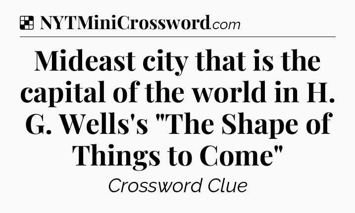 Solution: Mideast city that is the capital of the world in H. G. Wells's 