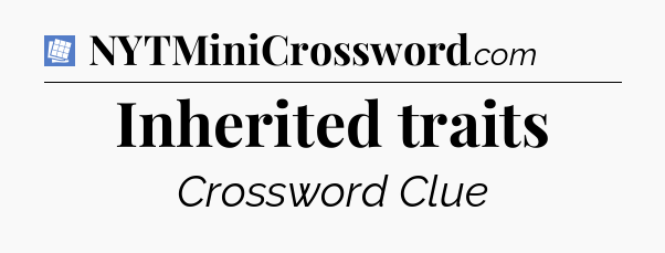 Inherited traits Puzzle Page Crossword Clue