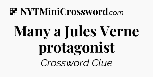 Solution: Many a Jules Verne protagonist - NYT Crossword