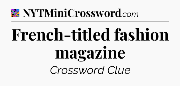 French-titled fashion magazine Crossword Clue