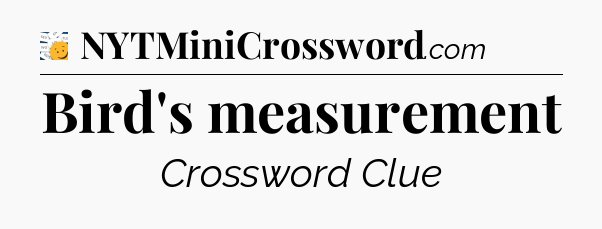 Bird's measurement - 7 Little Words