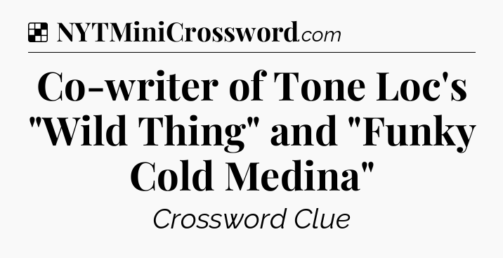 Solution: Co-writer of Tone Loc's 