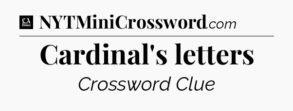 Cardinal's letters - LA Times Crossword