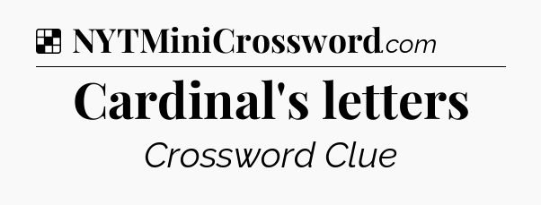 Solution: Cardinal's letters - NYT Crossword