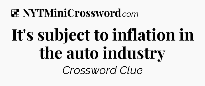 Solution: It's subject to inflation in the auto industry - NYT Crossword