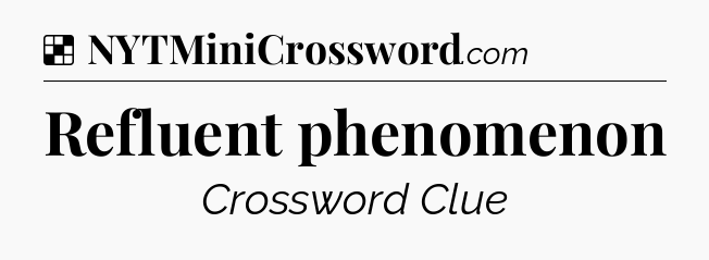 Solution: Refluent phenomenon - NYT Crossword