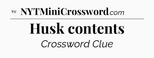 Husk contents - WSJ Crossword
