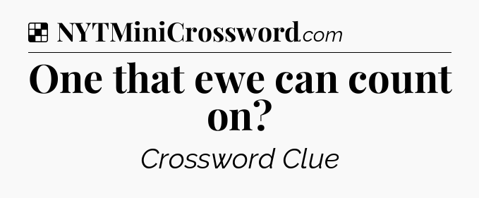Solution: One that ewe can count on - NYT Crossword