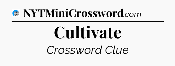 Cultivate Crossword Clue