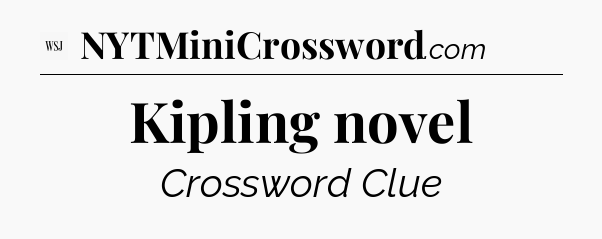 Kipling novel - WSJ Crossword