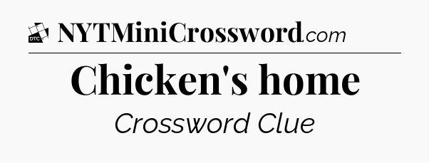 Chicken's home - Daily Themed Classic Crossword