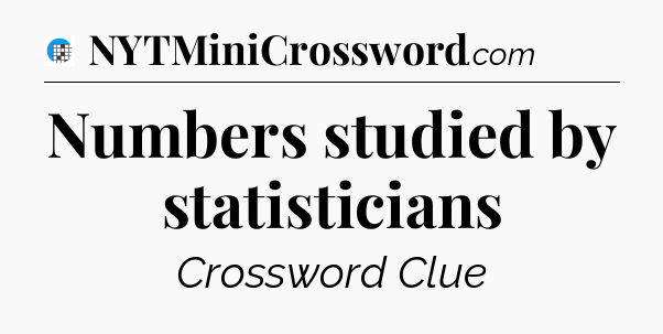 Numbers studied by statisticians Crossword Clue