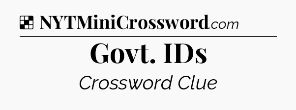 Solution: Govt. IDs - NYT Crossword