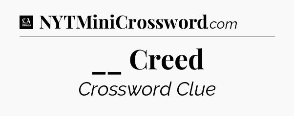 __ Creed - LA Times Crossword