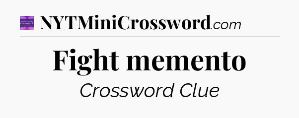 Fight memento - Thomas Joseph Crossword