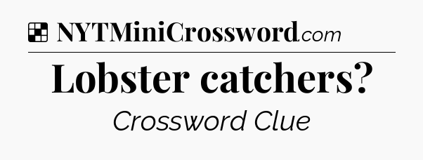 Solution: Lobster catchers - NYT Crossword