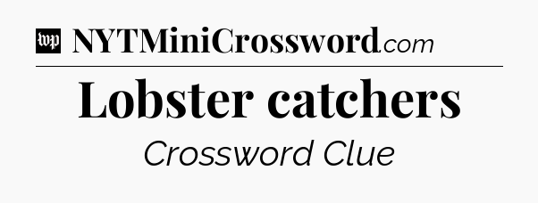 Lobster catchers Crossword Clue