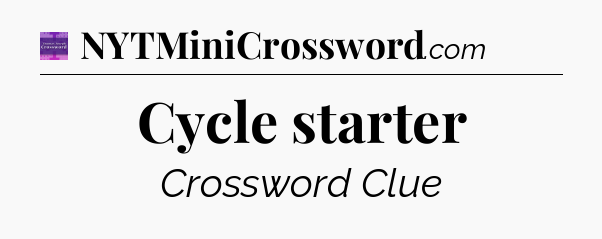 Cycle starter - Thomas Joseph Crossword