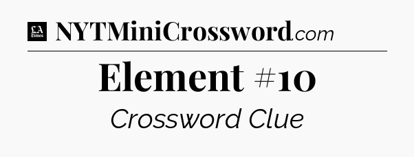 Element #10 - LA Times Crossword