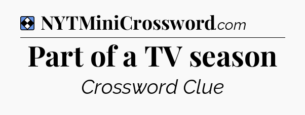 Solution: Part of a TV season - NYT Mini Crossword