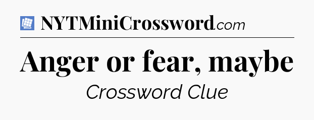 Anger or fear, maybe Puzzle Page Crossword Clue
