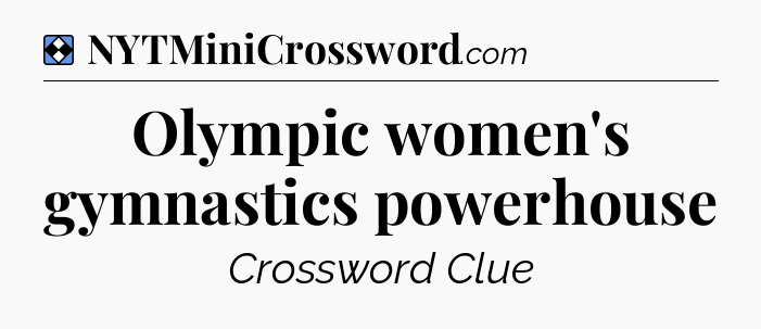 Solution: Olympic women's gymnastics powerhouse - NYT Mini Crossword