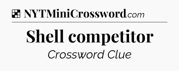 Solution: Shell competitor - NYT Crossword