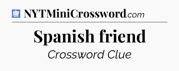Spanish friend Puzzle Page Crossword Clue
