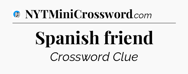 Spanish friend Crossword Clue