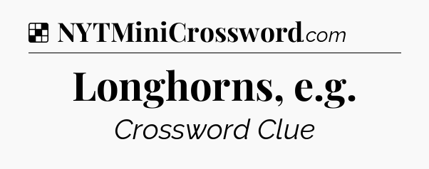 Solution: Longhorns, e.g - NYT Crossword