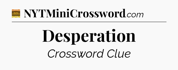 Desperation - Eugene Sheffer Crossword