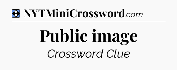 Solution: Public image - NYT Mini Crossword