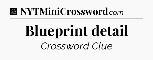 Blueprint detail - LA Times Crossword