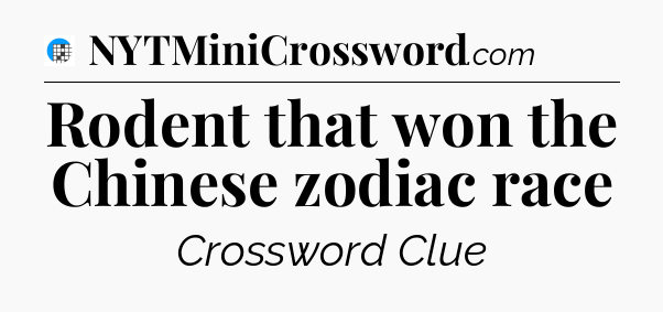 Rodent that won the Chinese zodiac race Crossword Clue