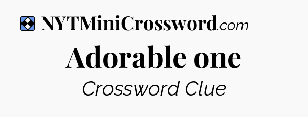 Solution: Adorable one - NYT Mini Crossword