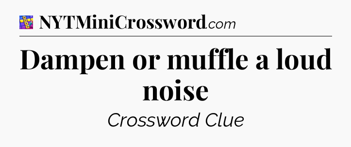 Dampen or muffle a loud noise Codycross