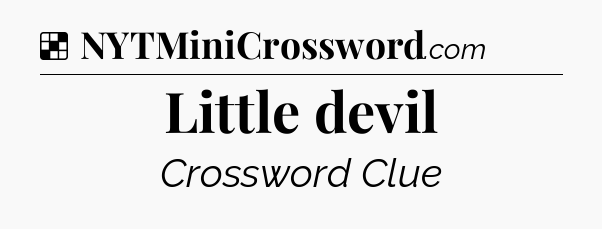 Solution: Little devil - NYT Crossword