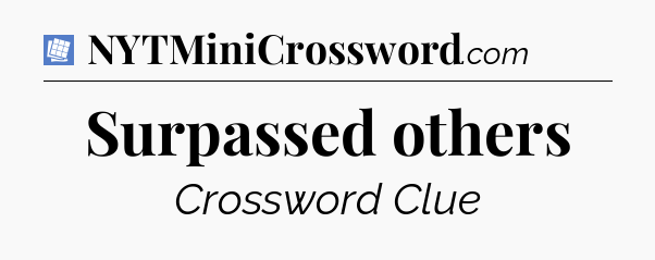 Surpassed others Puzzle Page Crossword Clue