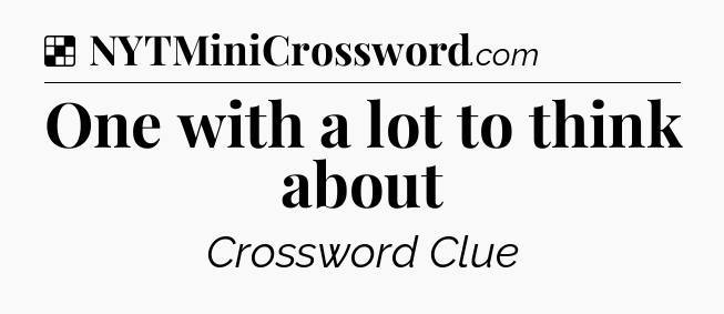 Solution: One with a lot to think about - NYT Crossword